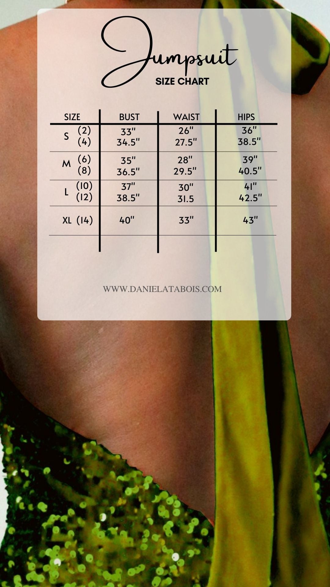 Size Chart
Small (Size US 2 , 4) Bust 33'-34.5" Waist 26"-27.5" Hips 36"-38.5"
Medium (Size US 6, 8) Bust 35"-36.5" Waist 28"-29.5 Hips 39"-40.5"
Large (Size US 10, 12) Bust 37"-38.5" Waist 30"-31.5" Hips 41"-42.5"
XLarge (Size US 14) Bust 40" Waist 33" Hips 43" 
